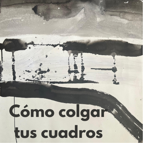 Cómo colgar tus cuadros Cómo colgar tus cuadros. Animaldepintor